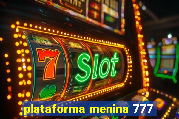 plataforma menina 777